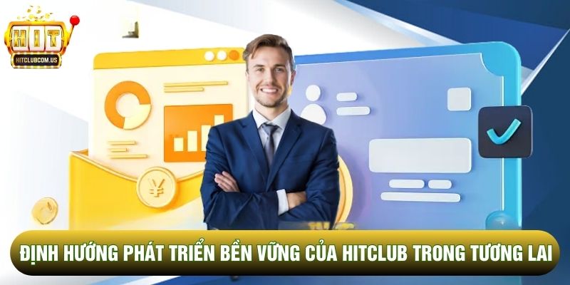 Định hướng phát triển bền vững của Hitclub trong tương lai